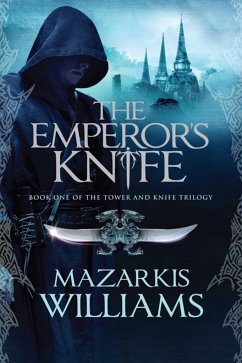 The Emperor's Knife: Book One of the Tower and Knife Trilogy - Williams, Mazarkis
