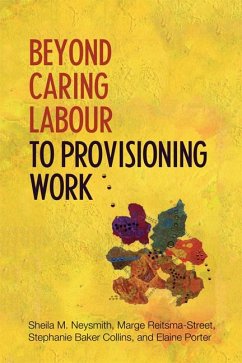 Beyond Caring Labour to Provisioning Work - Neysmith, Sheila; Reitsma-Street, Marge; Baker-Collins, Stephanie; Porter, Elaine