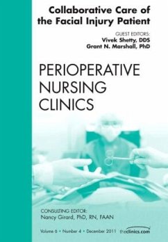 Collaborative Care of the Facial Injury Patient, An Issue of Perioperative Nursing Clinics - Shetty, Vivek;Marshall, Grant N.