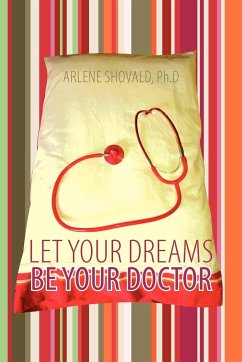 Let Your Dreams Be Your Doctor - Shovald Ph. D., Arlene