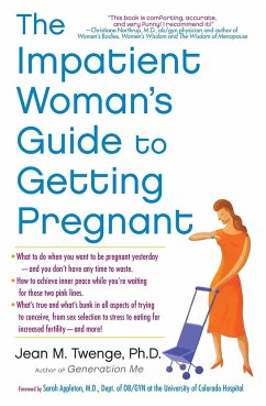The Impatient Woman's Guide to Getting Pregnant - Twenge, Jean M., PhD