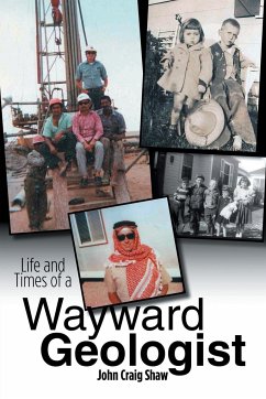 Life and Times of a Wayward Geologist - Shaw, John Craig