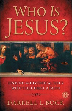 Who Is Jesus?: Linking the Historical Jesus with the Christ of Faith - Bock, Darrell L.
