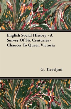 English Social History - A Survey of Six Centuries - Chaucer to Queen Victoria - Trevelyan, G.