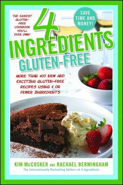 4 Ingredients Gluten-Free: More Than 400 New and Exciting Recipes All Made with 4 or Fewer Ingredients and All Gluten-Free! - Mccosker, Kim; Bermingham, Rachael