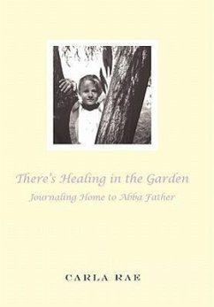 There's Healing in the Garden - Rae, Carla