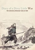 Diary of a Dirty Little War: The Spanish-American War of 1898