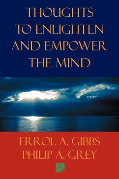 Thoughts to Enlighten and Empower the Mind - Gibbs, Errol A.; Grey, Philip A.