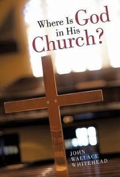 Where Is God in His Church? - Whitehead, John Wallace