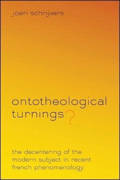 Ontotheological Turnings?: The Decentering of the Modern Subject in Recent French Phenomenology - Schrijvers, Joeri