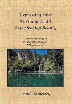 Expressing Love--Pursuing Truth--Experiencing Beauty - Hatherley, Paul