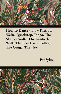 How To Dance - Flow Foxtrot, Waltz, Quickstep, Tango, The Skater's Waltz, The Lambeth Walk, The Beer Barrel Polka, The Conga, The Jive - Sykes, Pat