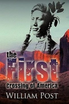 The First Crossing of America - Post, William Jr.
