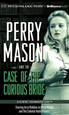 Perry Mason and the Case of the Curious Bride: A Radio Dramatization - Gardner, Erle Stanley; Elliott, M. J.