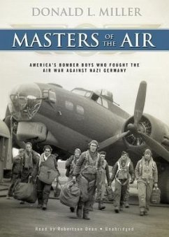 Masters of the Air: America's Bomber Boys Who Fought the Air War Against Nazi Germany - Miller, Donald L.
