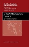 Cochlear Implants: Adult and Pediatric, an Issue of Otolaryngologic Clinics