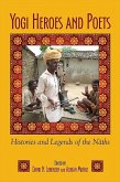 Yogi Heroes and Poets: Histories and Legends of the Nāths