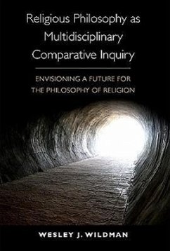 Religious Philosophy as Multidisciplinary Comparative Inquiry - Wildman, Wesley J