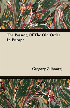The Passing Of The Old Order In Europe - Zilboorg, Gregory