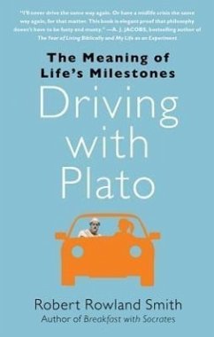 Driving with Plato: The Meaning of Life's Milestones - Smith, Robert Rowland