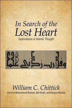 In Search of the Lost Heart: Explorations in Islamic Thought - Chittick, William C.