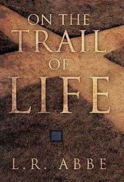 On the Trail of Life - Abbe, L. R.