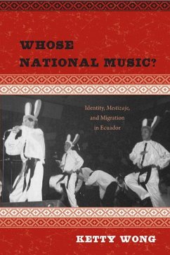 Whose National Music?: Identity, Mestizaje, and Migration in Ecuador - Wong, Ketty