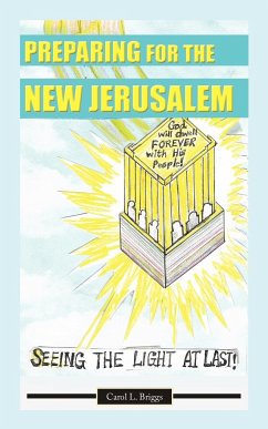Preparing for the New Jerusalem - Briggs, Carol L.