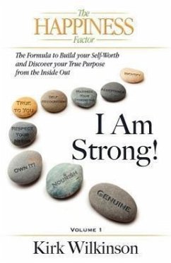 I AM STRONG! The Formula to Build your Self-Worth and Discover your True Purpose from the Inside Out! - Wilkinson, Kirk