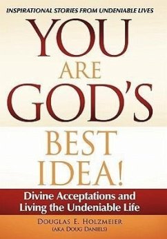 You Are God's Best Idea! - Holzmeier (Aka Doug Daniels), Douglas E.