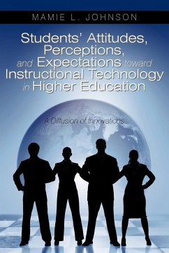 Students' Attitudes, Perceptions, and Expectations toward Instructional Technology in Higher Education - Johnson, Mamie L.