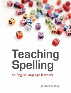 Teaching Spelling to English Language Learners - Stirling, Johanna