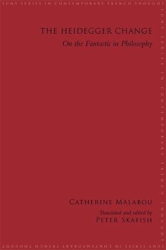 The Heidegger Change: On the Fantastic in Philosophy - Malabou, Catherine