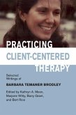 Practicing Client-Centered Therapy: Selected Writings of Barbara Temaner-Brodley