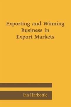 Exporting and Winning Business in Export Markets - Harbottle, Ian
