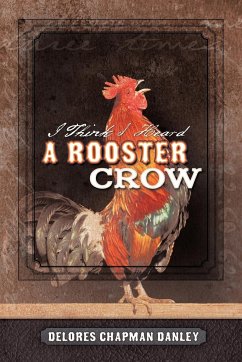 I Think I Heard a Rooster Crow - Danley, Delores Chapman