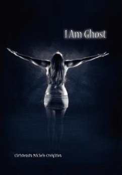 I Am Ghost - Creighton, Christensin Michele