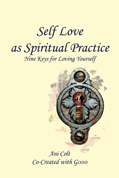 Self Love as Spiritual Practice - Ani Colt, Co-Created With Godd; Ani Colt Co-Created with Godd