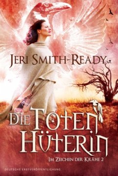 Die Totenhüterin / Im Zeichen der Krähe Bd.2 - Smith-Ready, Jeri