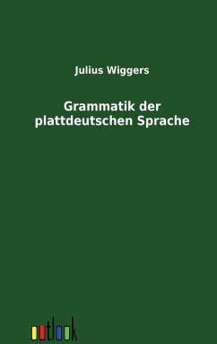 Grammatik der plattdeutschen Sprache - Wiggers, Julius