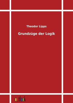 Grundzüge der Logik - Lipps, Theodor