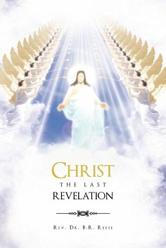 Christ the Last Revelation - Reese, Rev B. R.