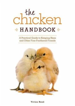 The Chicken Handbook: A Practical Guide to Keeping Hens and Other Fine-Feathered Friends - Head, Vivian