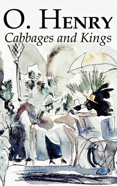 Cabbages and Kings by O. Henry, Fiction, Literary, Classics, Short Stories - Henry, O.; Porter, William Sydney