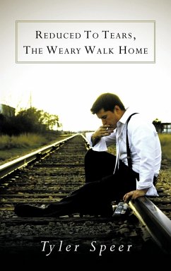 Reduced To Tears, The Weary Walk Home - Speer, Tyler