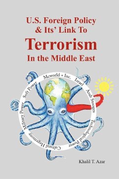 American Foreign Policy & Its' Link To Terrorism In The Middle East - Azar, Khalil T.