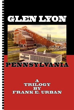 Glen Lyon, Pennsylvania - A Trilogy - Urban, Frank E.