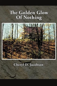 The Golden Glow of Nothing - Jacobson, Cheryl D.