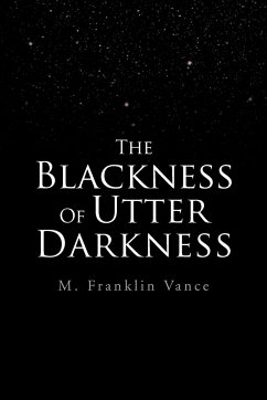 The Blackness Of Utter Darkness - Vance, M. Franklin