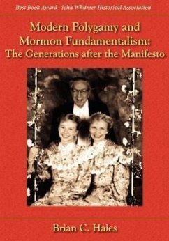 Modern Polygamy and Mormon Fundamentalism: The Generations After the Manifesto - Hales, Brian C.